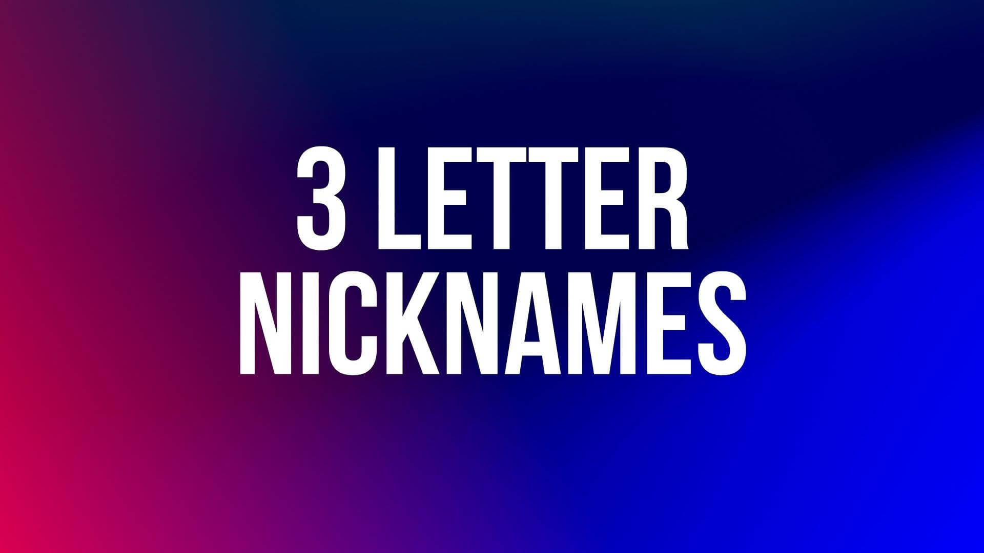 129 Best 3 Letter Nicknames – Namesbuddy