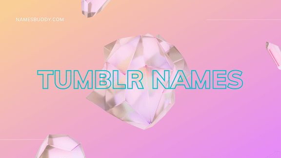 210 Best Tumblr Names Collection | Tumblr Usernames