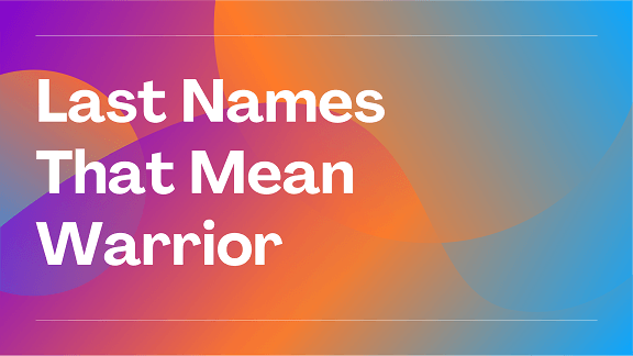 43 Last Names That Mean Warrior, Protector (+Water) – NamesBuddy