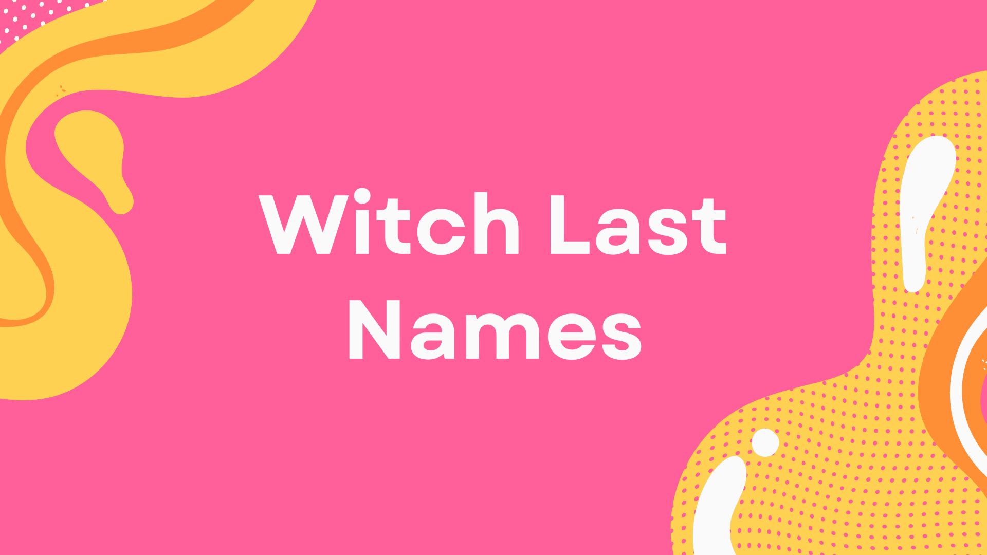 135 Witch Last Names With Meanings (+Witchy Last Names)