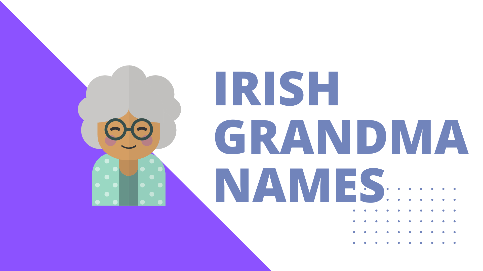 103 Cool Irish Grandma Names To Consider – NamesBuddy