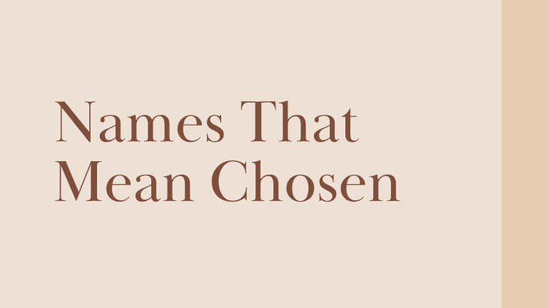 28 Cool Names That Mean Chosen – NamesBuddy