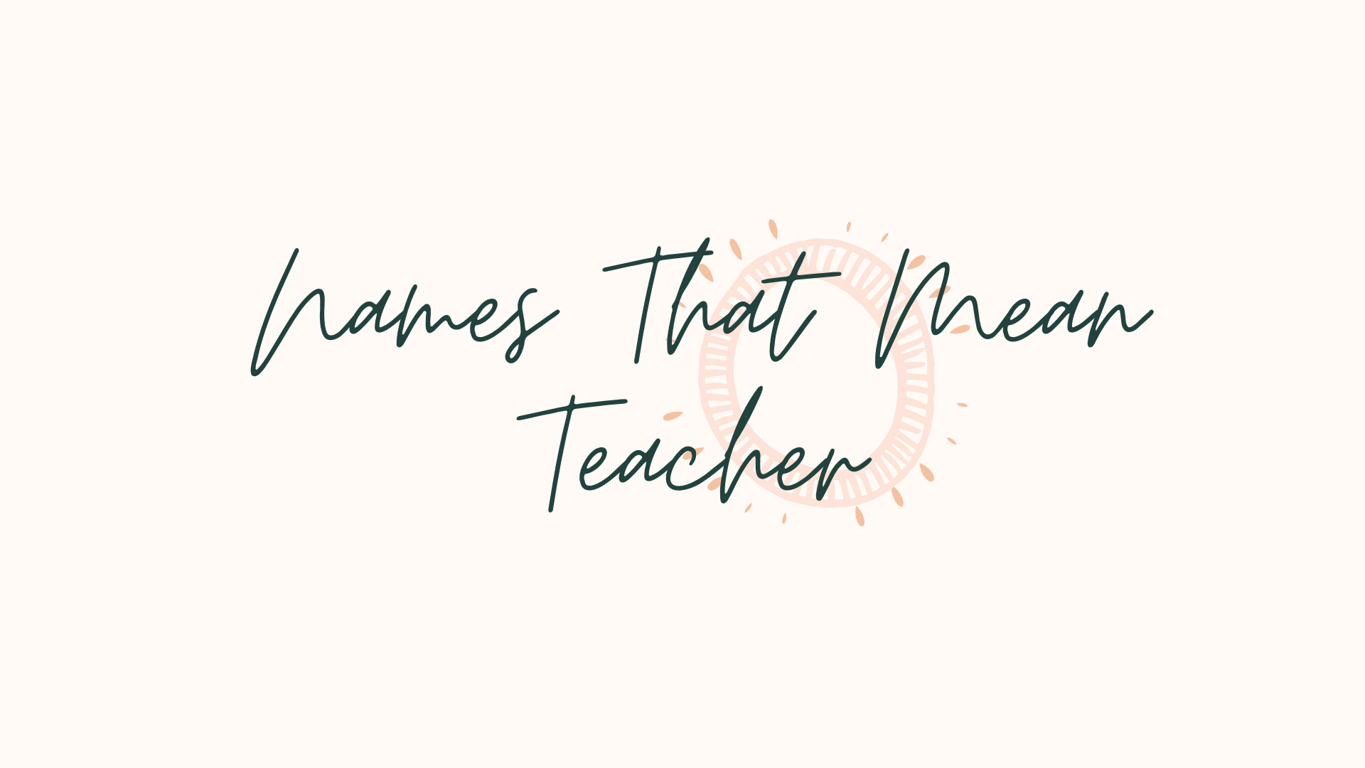 30 Cool Names That Mean Teacher – NamesBuddy