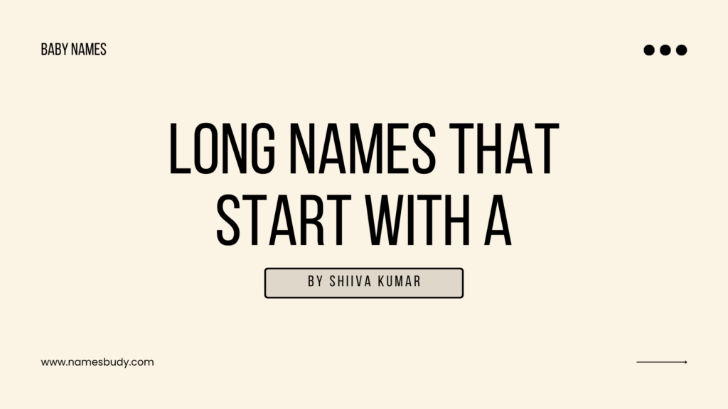 long names that start with letter a