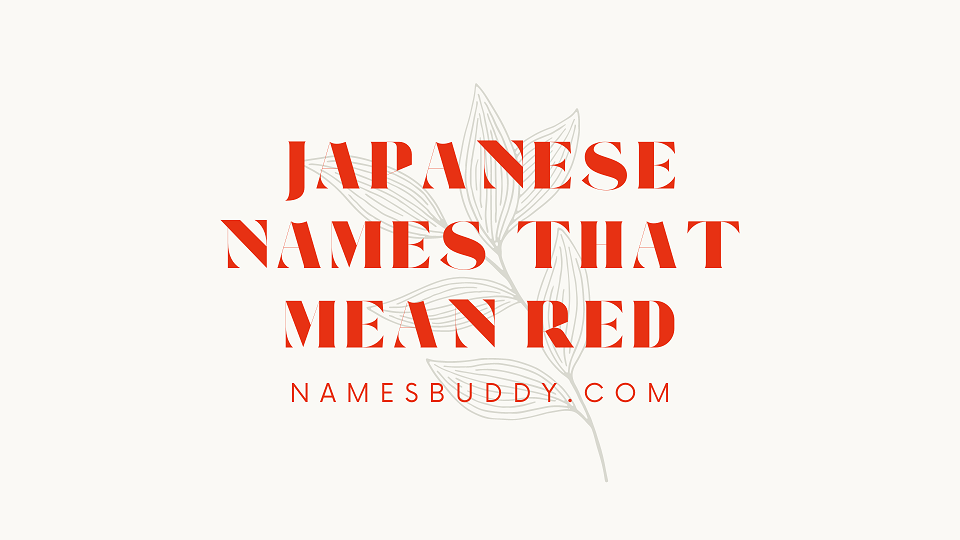 Cool Japanese Names That Mean Red (Boys & Girls)