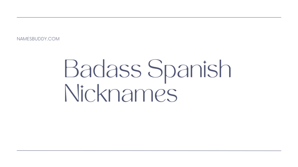 badass Spanish nicknames
