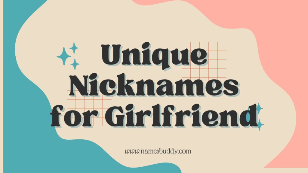 unique nicknames for girlfriend