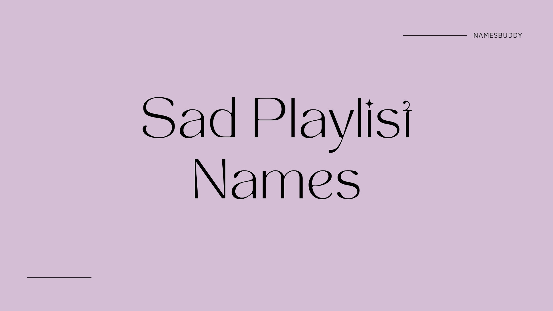 200+ Sad Playlist Names To Show Sorrow
