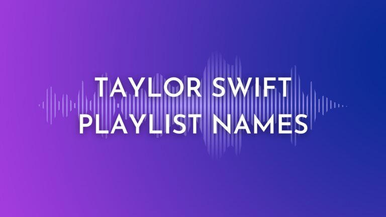 200 Cool Taylor Swift Playlist Names