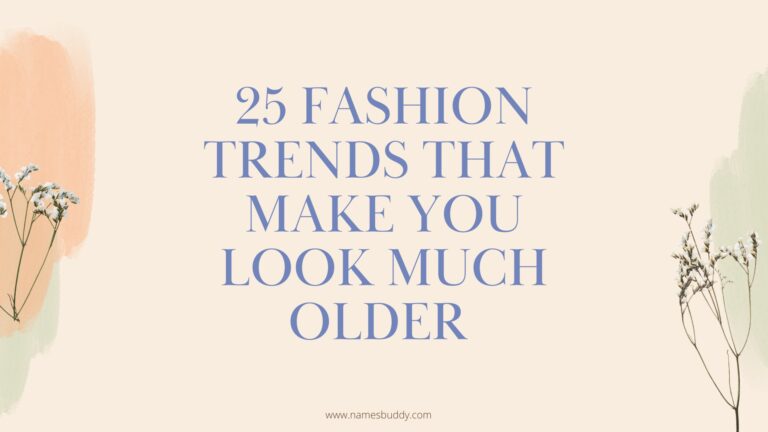 25 Fashion Trends That Make You Look Much Older
