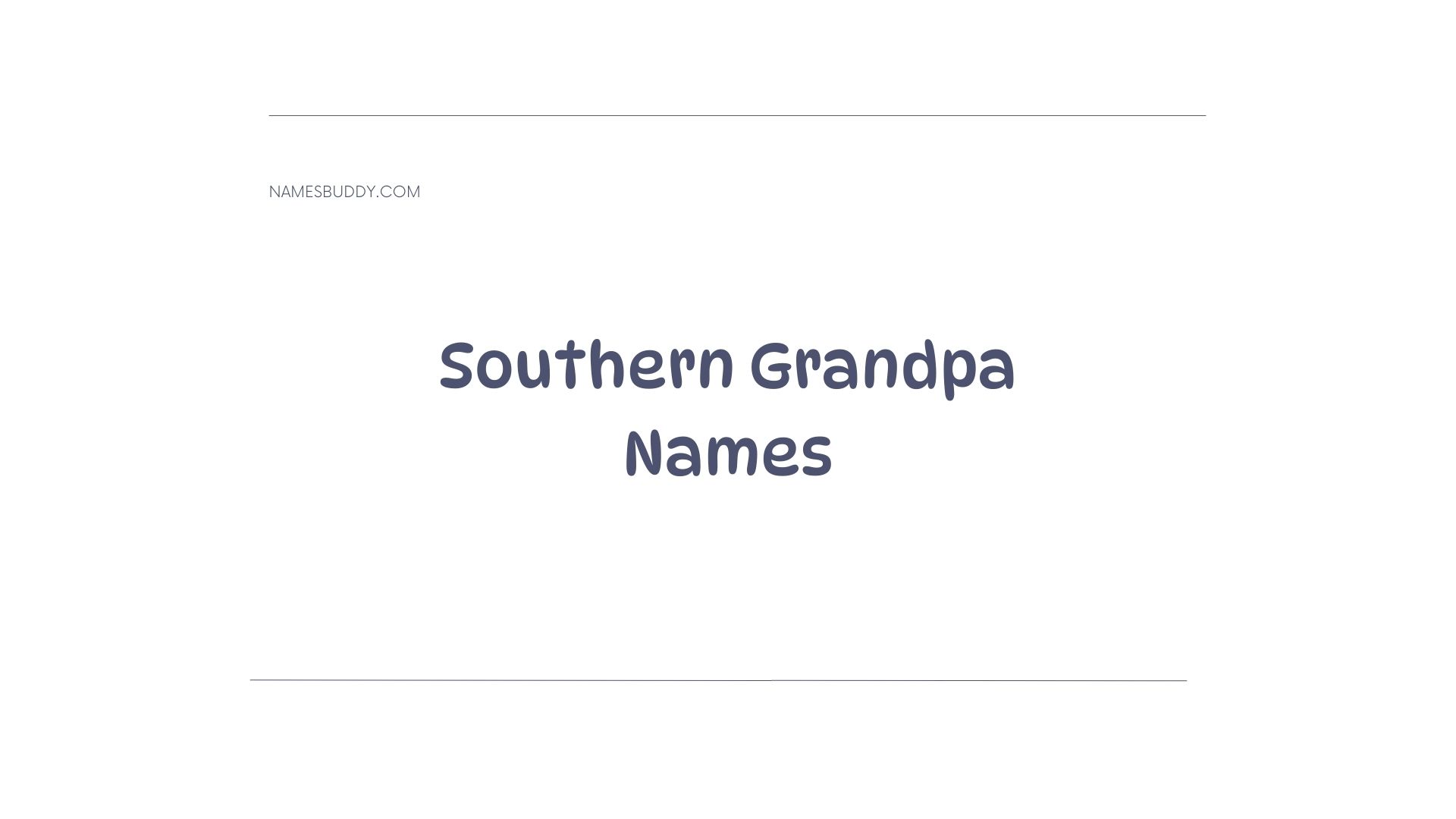 100 Cool Southern Grandpa Names