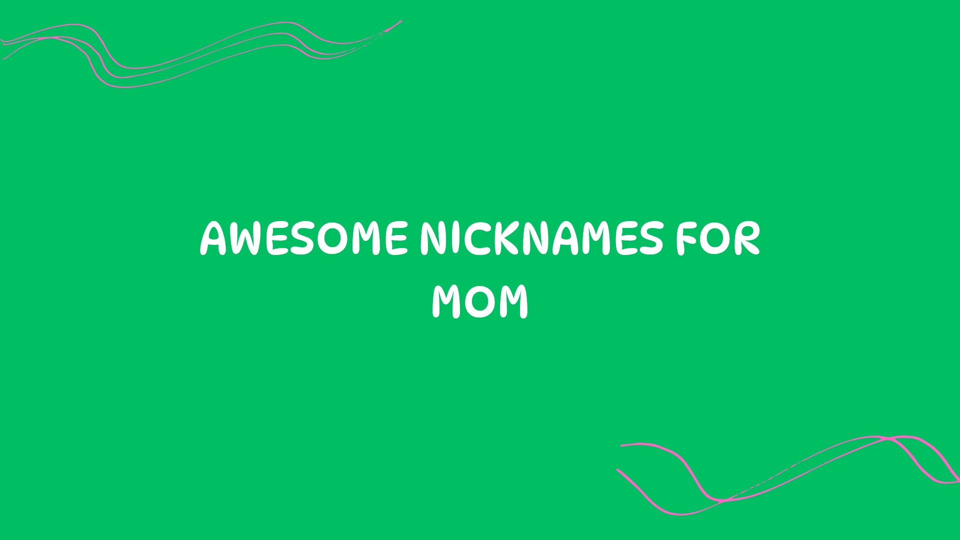 100 Awesome Nicknames For Mom
