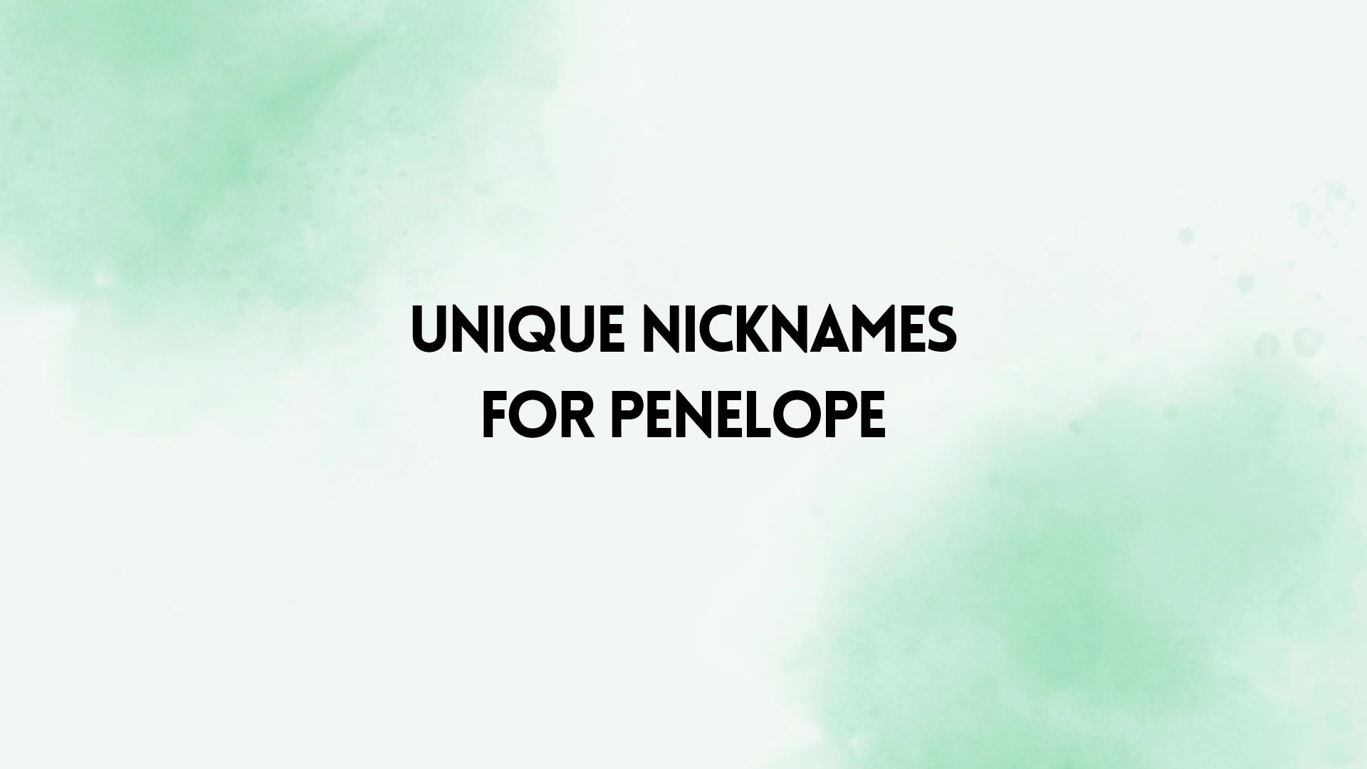 100 Unique Nicknames For Penelope