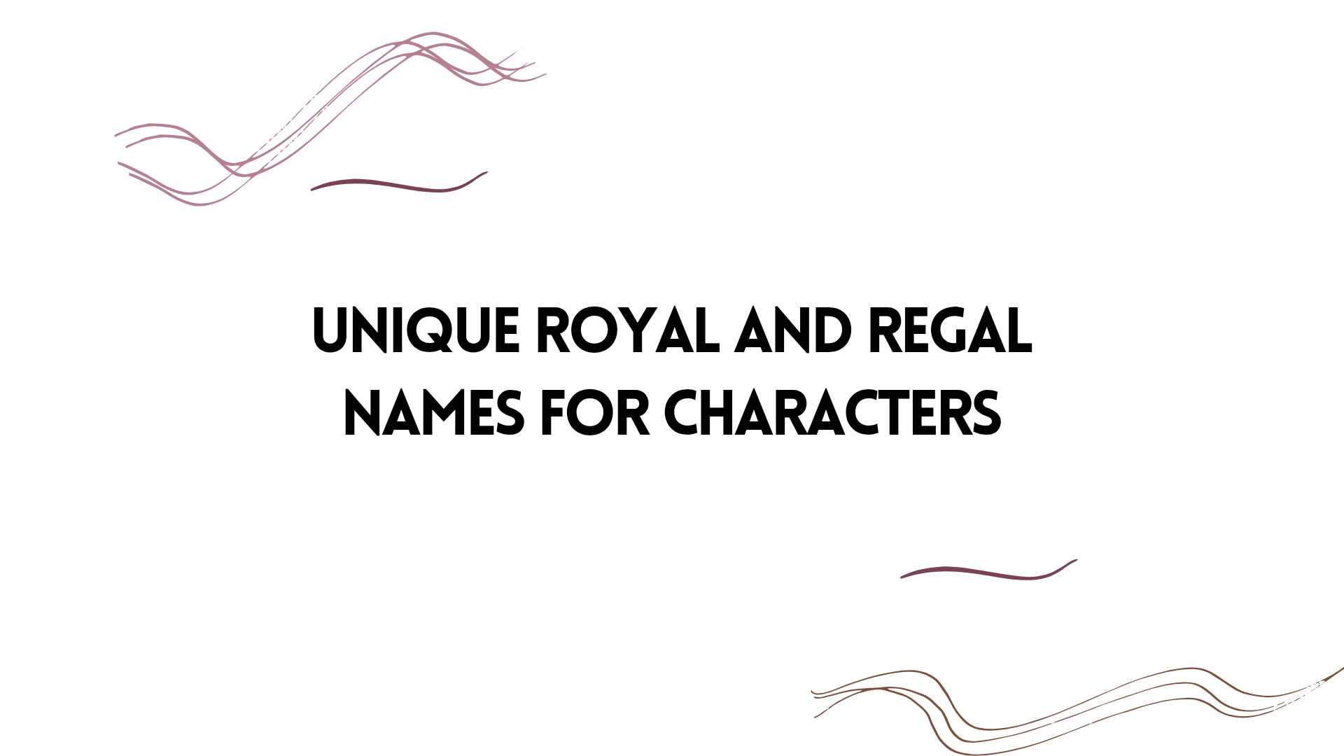 100 Unique Royal And Regal Names For Characters