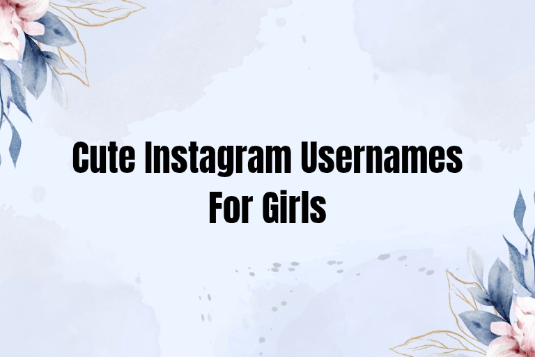 100 Cute Instagram Usernames For Girls