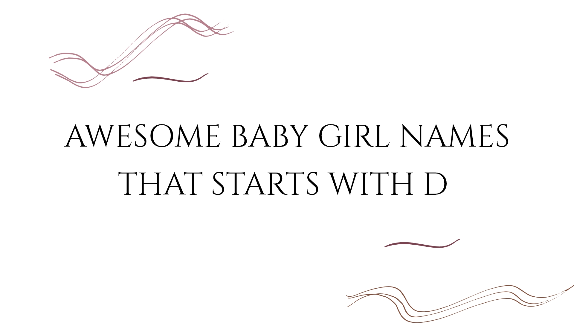 100 Awesome Baby Girl Names That Start With D