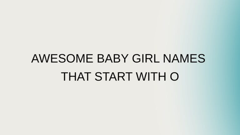 100 Awesome Baby Girl Names That Start With O