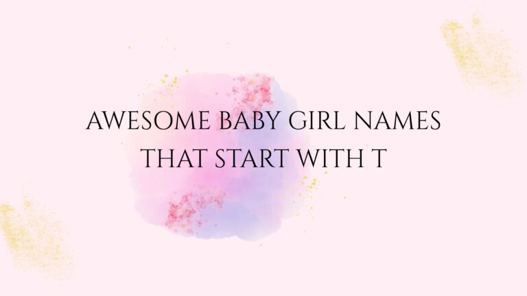 100 Awesome Baby Girl Names That Srart With T