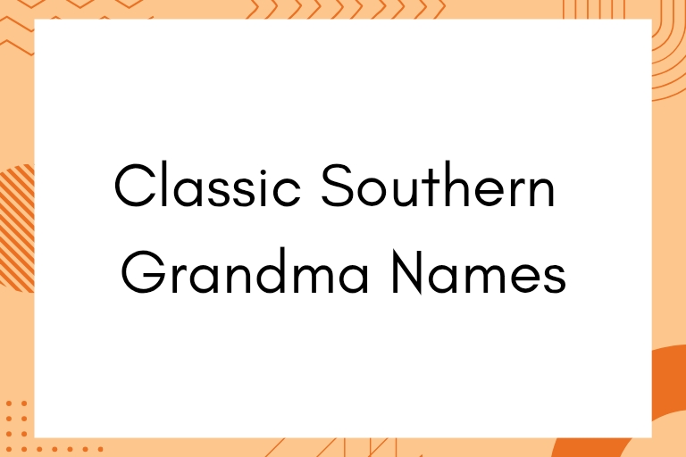 100 Classic Southern Grandma Names