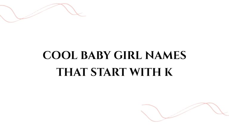 100 Cool Baby Girl Names That Start With K