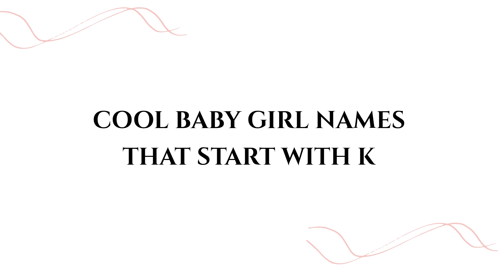 100 Cool Baby Girl Names That Start With K