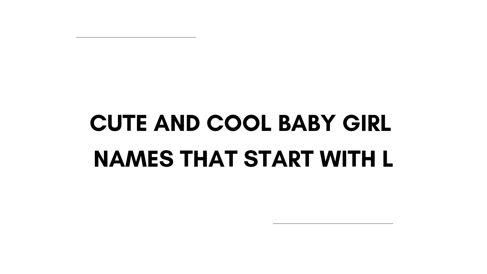 100 Cute And Cool Baby Girl Names That Start With L