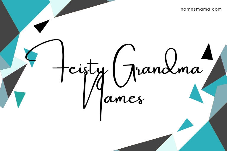 100 Feisty Grandma Names