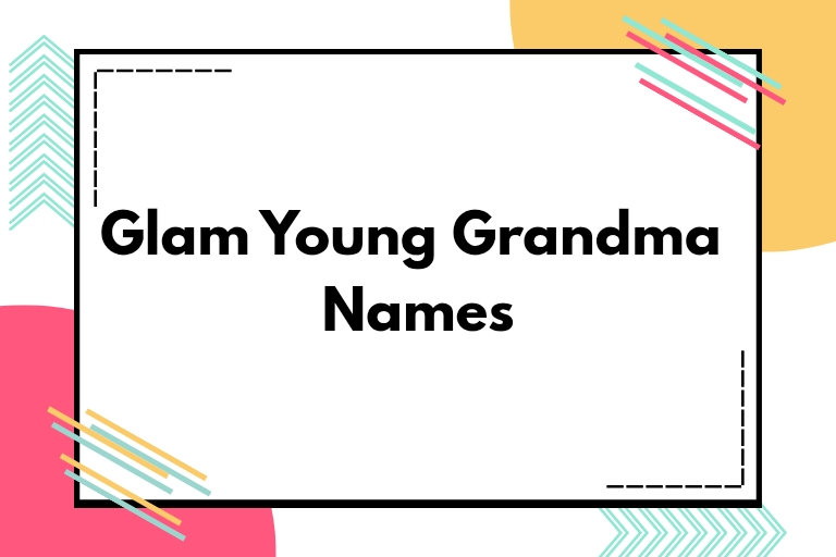 100 Glam Young Grandma Names