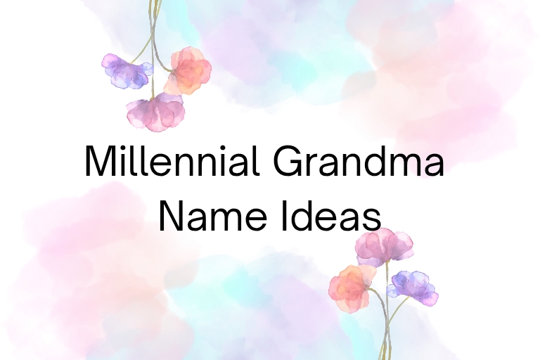 100 Millennial Grandma Name Ideas