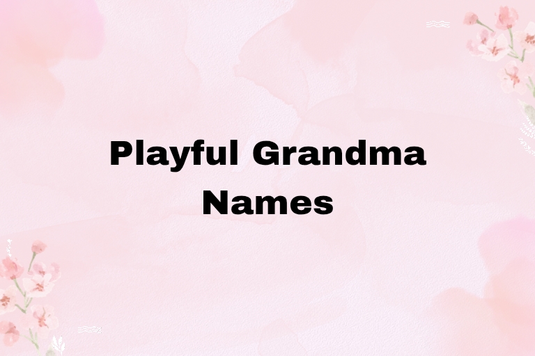 100 Playful Grandma Names