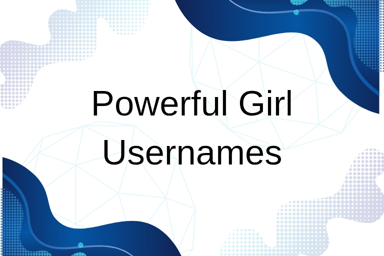 100 Powerful Girl Usernames