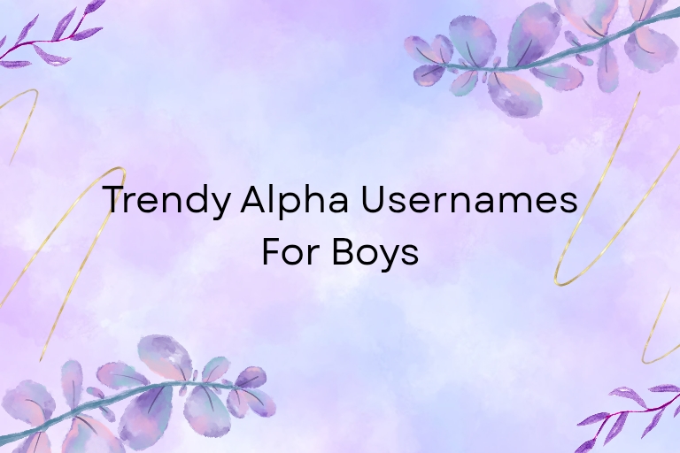 100 Trendy Alpha Usernames For Boys