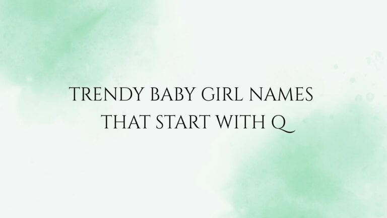 100 Trendy Baby Girl Names That Start With Q