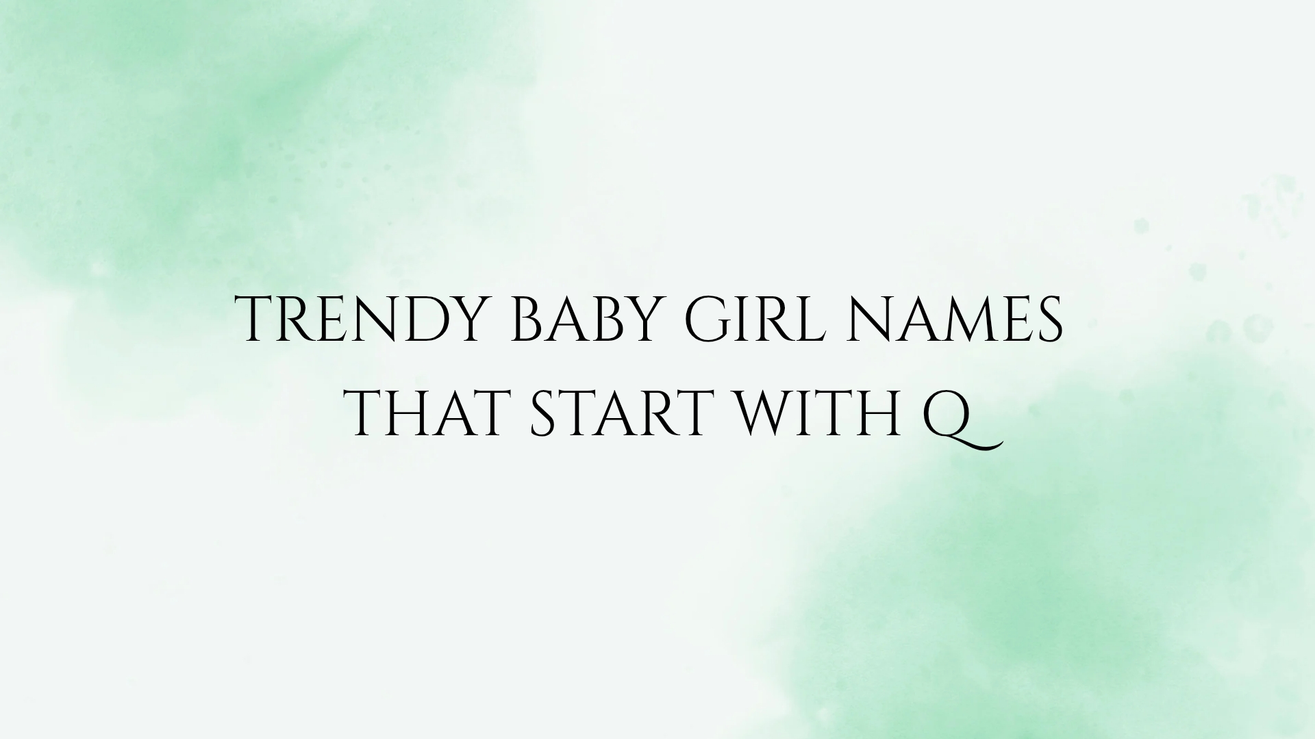 100 Trendy Baby Girl Names That Start With Q