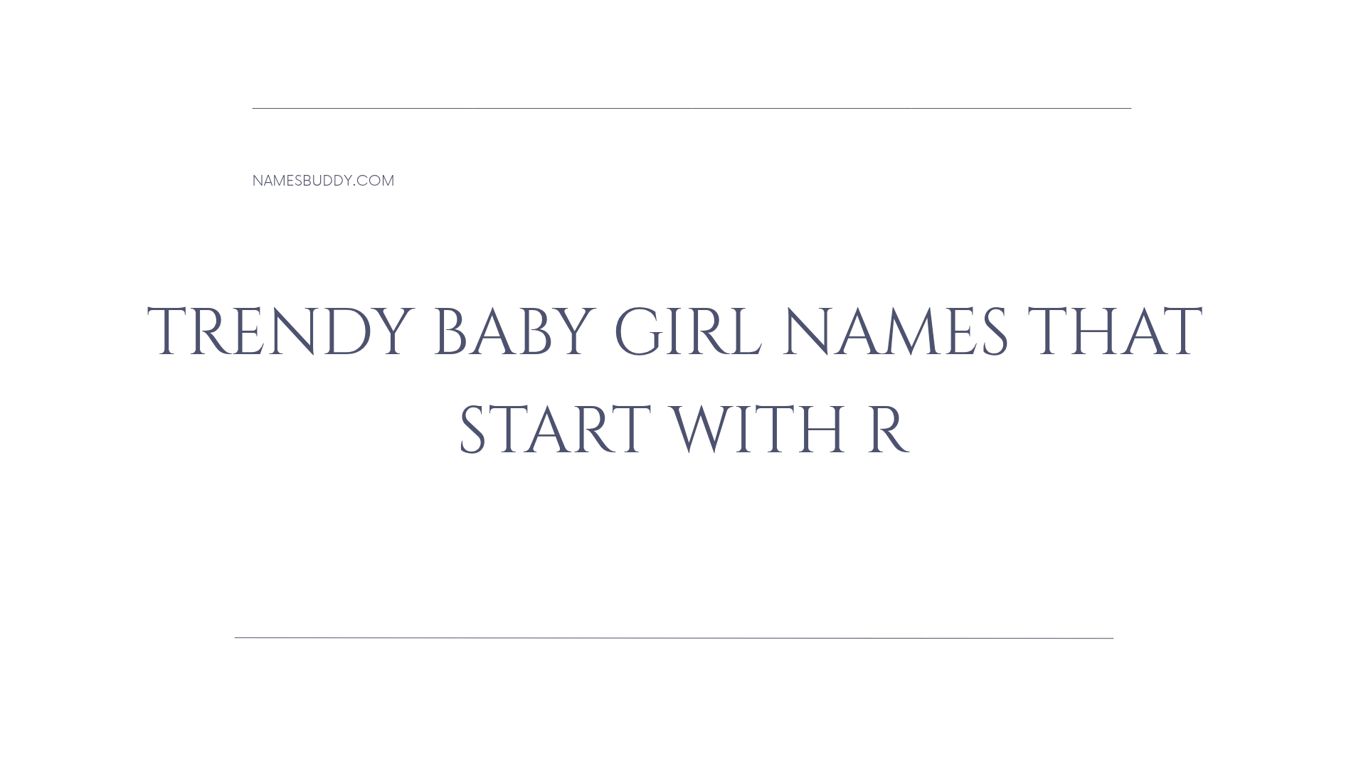 100 Trendy Baby Girl Names That Start With R