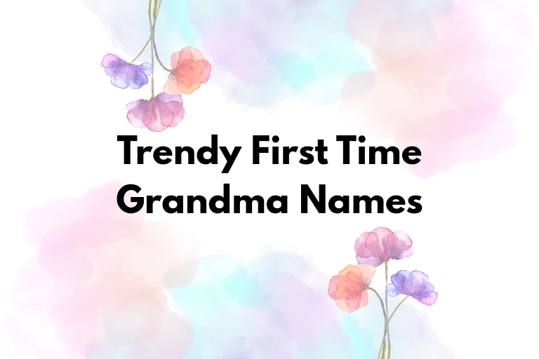 100 Trendy First Time Grandma Names