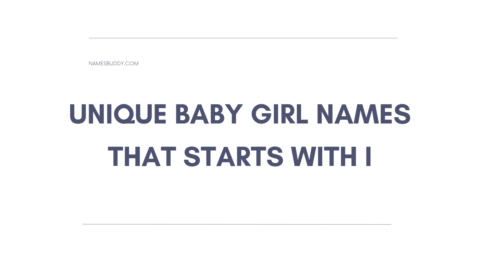 100 Unique Baby Girl Names That Start With I