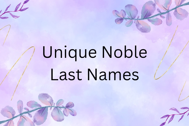 100 Unique Noble Last Names