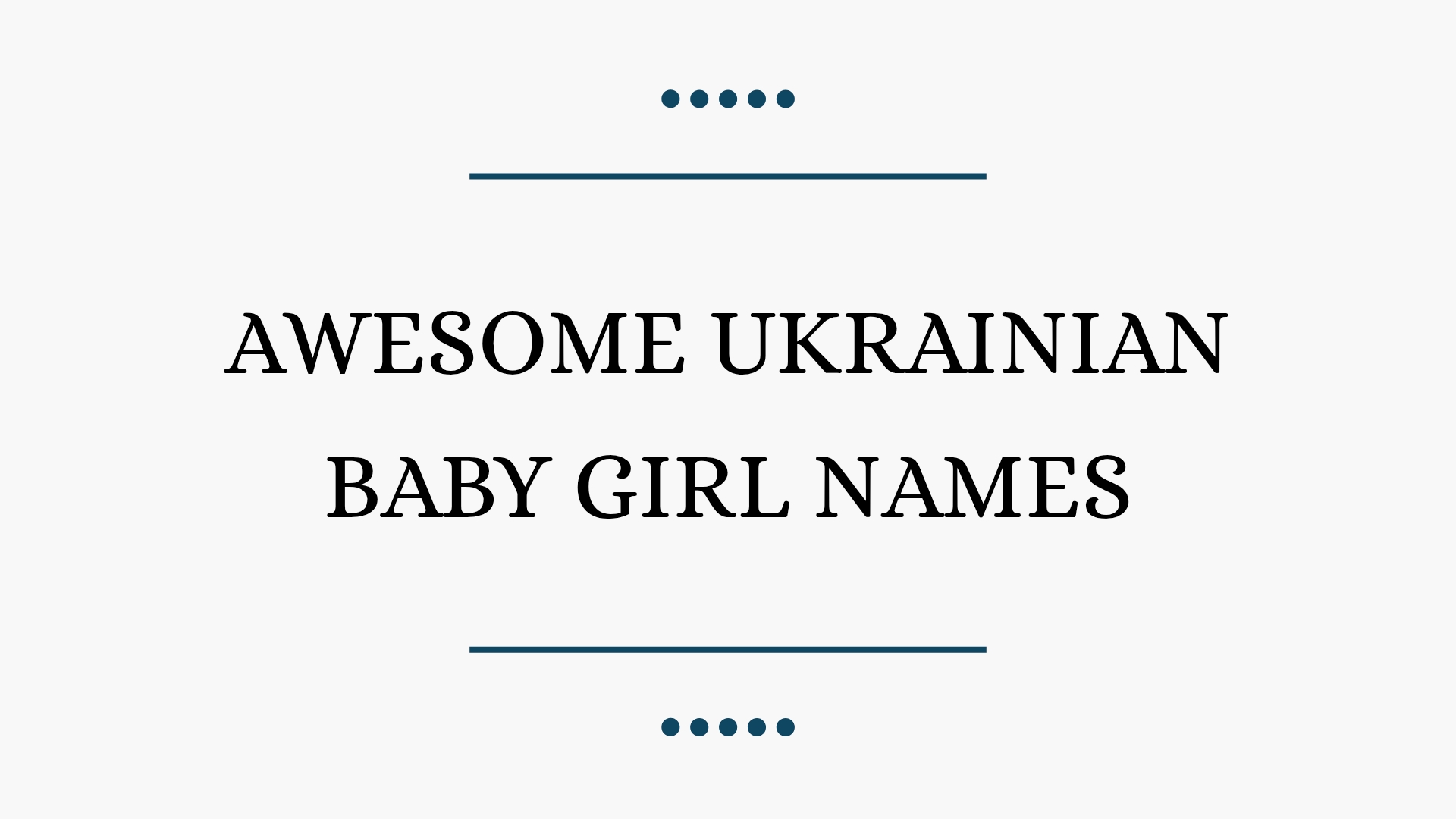 100 Awesome Ukrainian Baby Girl Names