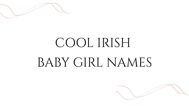 100 Cool Irish Baby Girl Names
