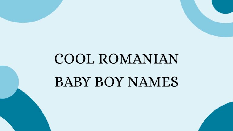 100 Cool Romanian Baby Boy Names