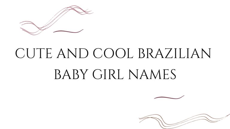 100 Cute And Cool Brazilian Baby Girl Names