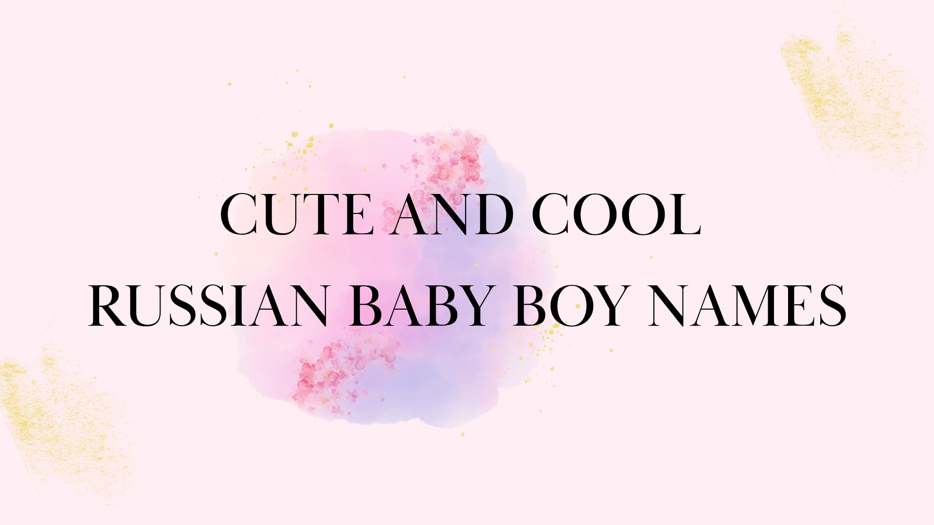100 Cute And Cool Russian Baby Boy Names