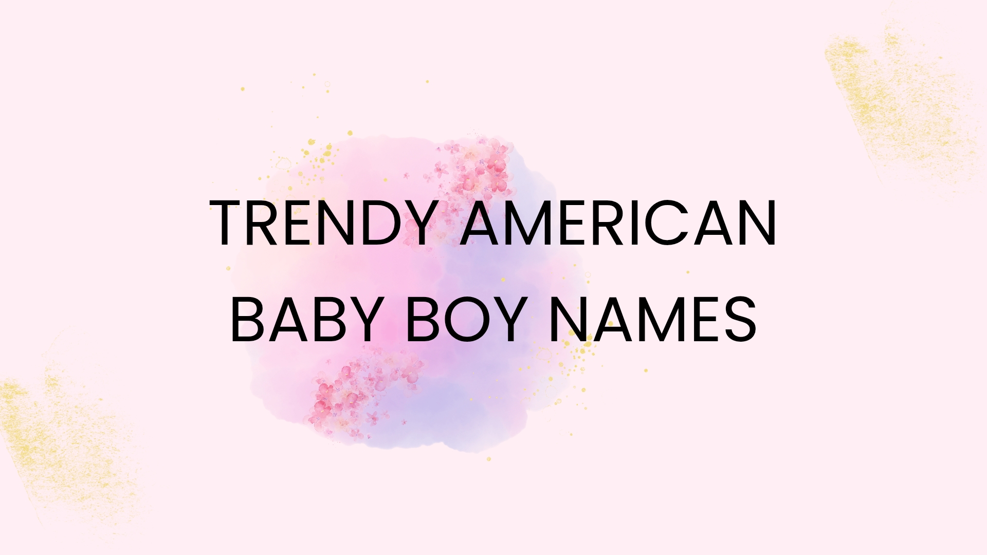 100 Trendy American Baby Boy Names