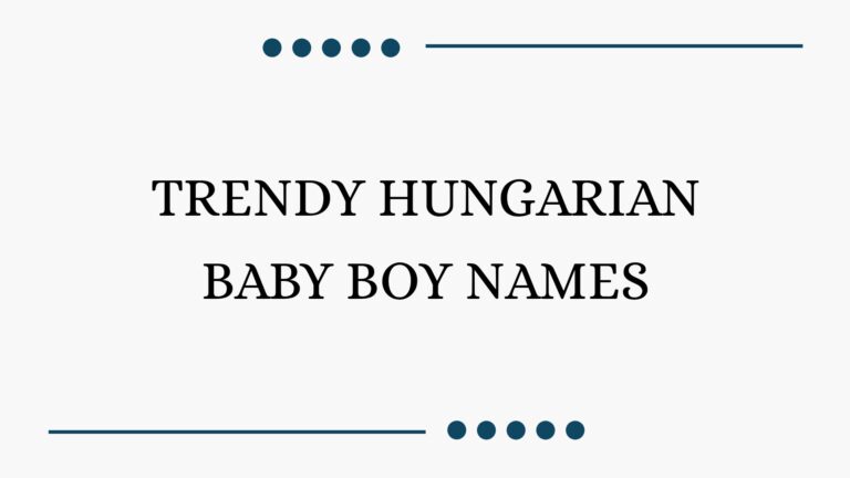 100 Trendy Hungarian Baby Boy Names