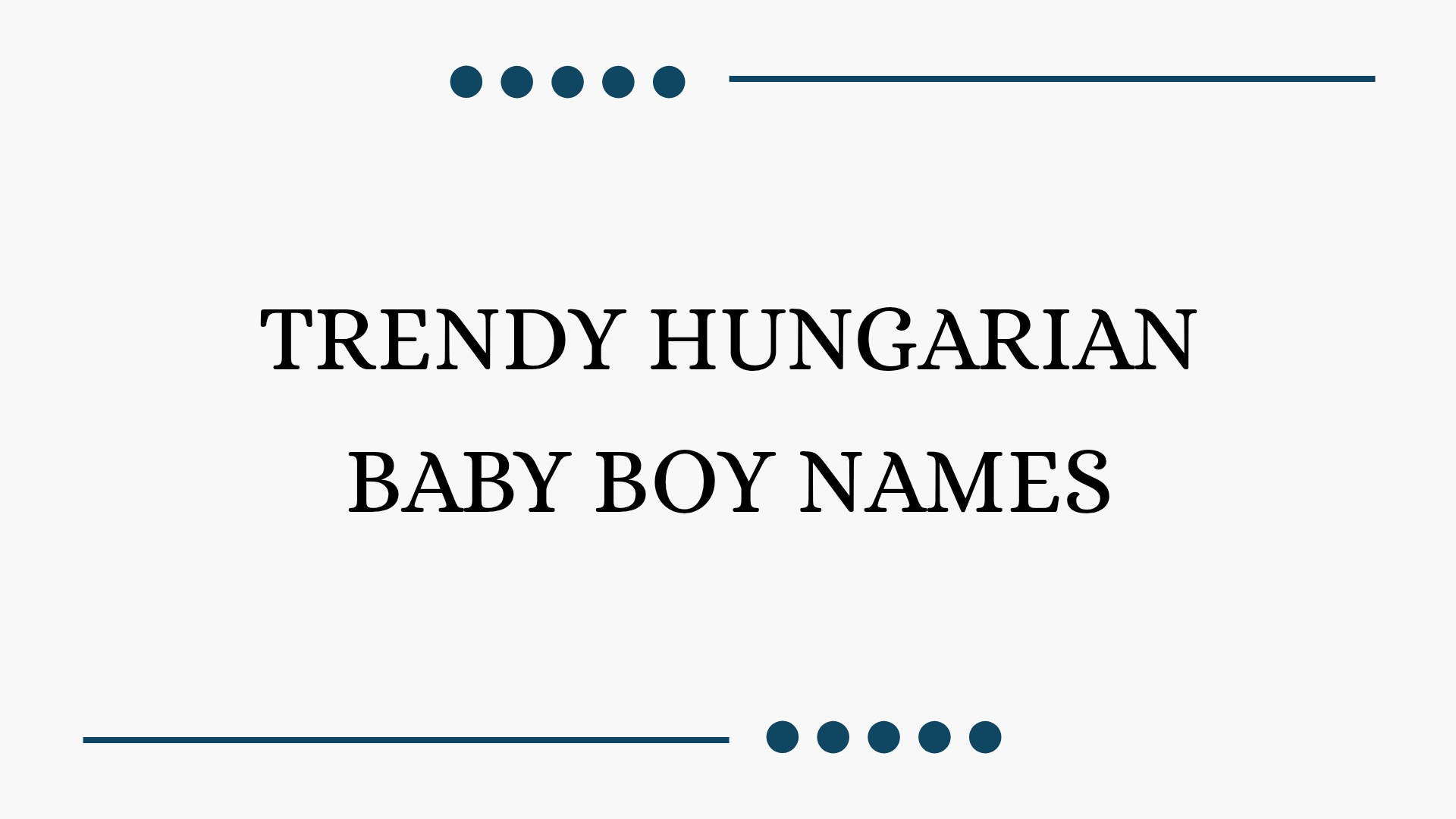 100 Trendy Hungarian Baby Boy Names