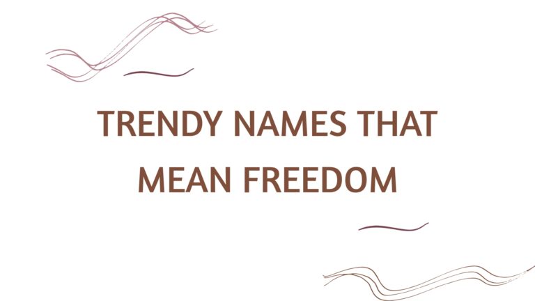 100 Trendy Names That Mean Freedom