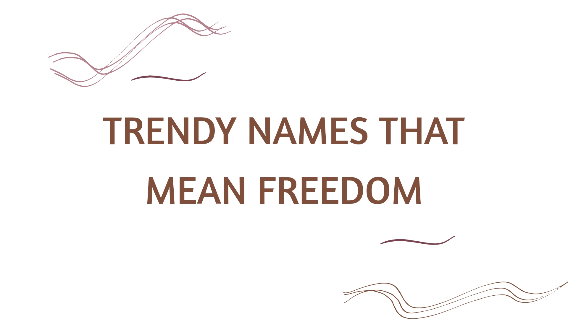 100 Trendy Names That Mean Freedom
