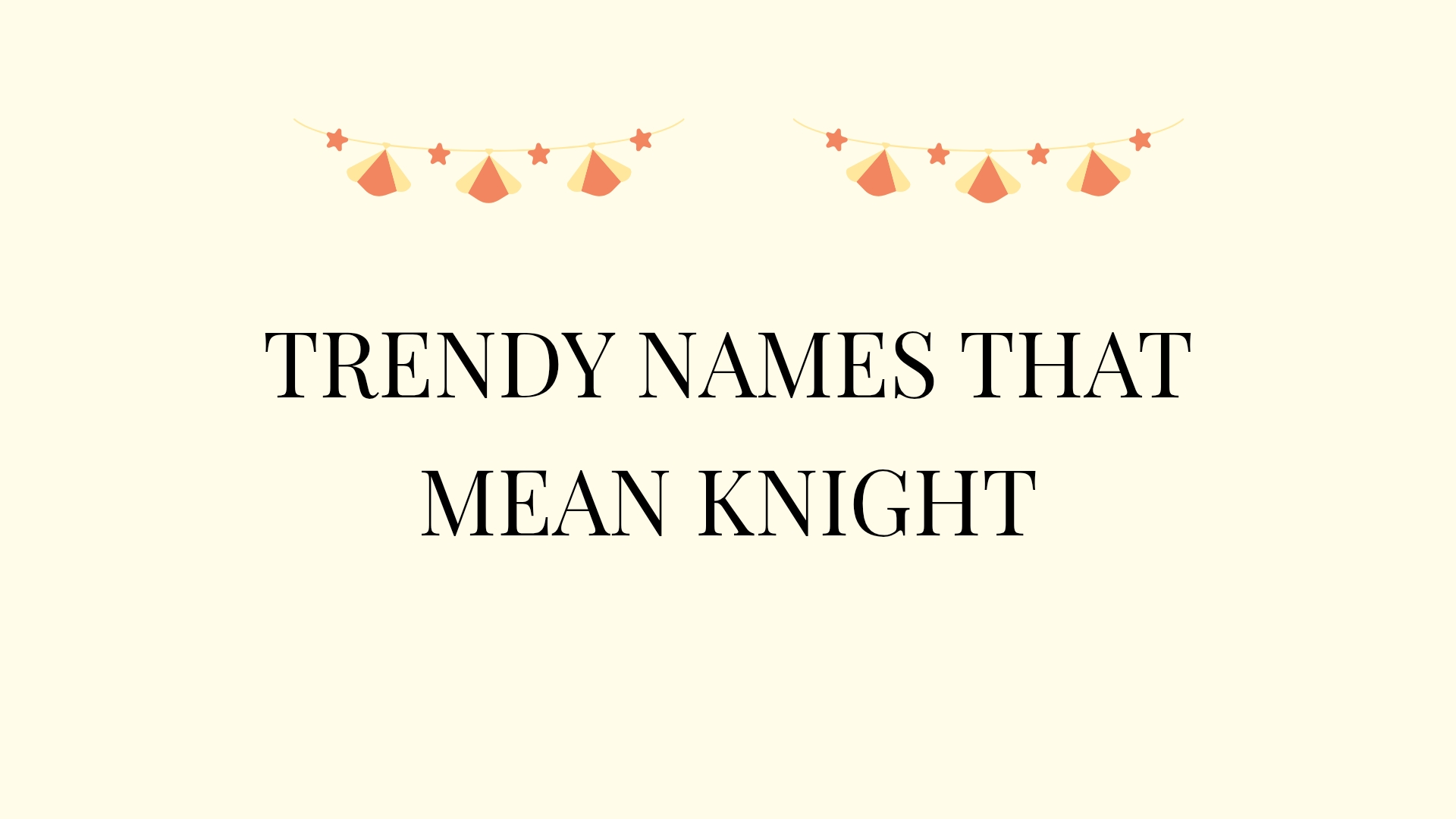 100 Trendy Names That Mean Knight