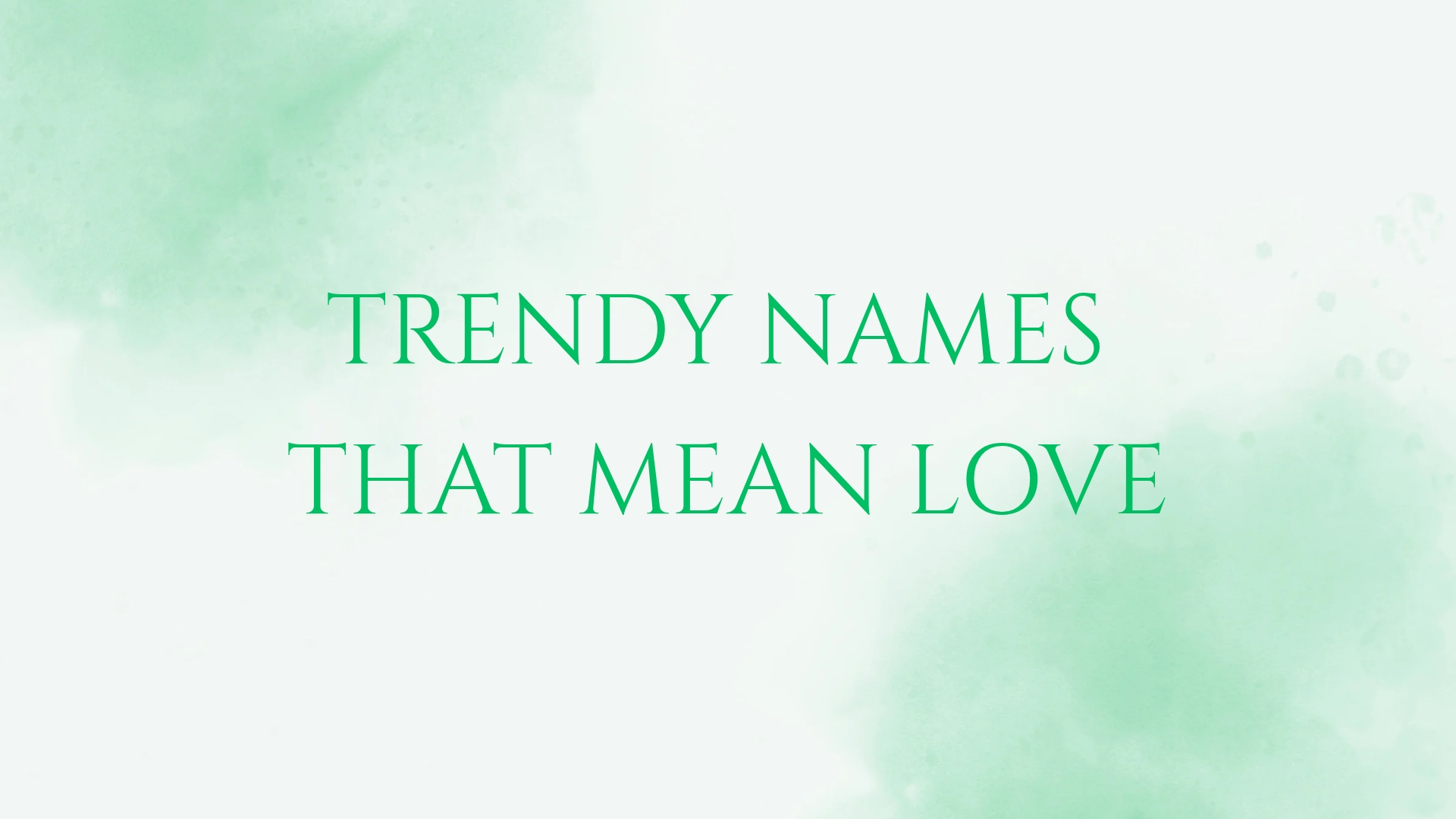 100 Trendy Names That Mean Love